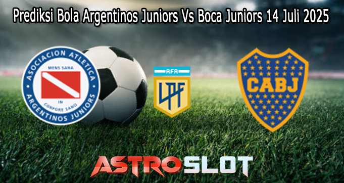 Prediksi Bola Argentinos Juniors Vs Boca Juniors 14 Juli 2025