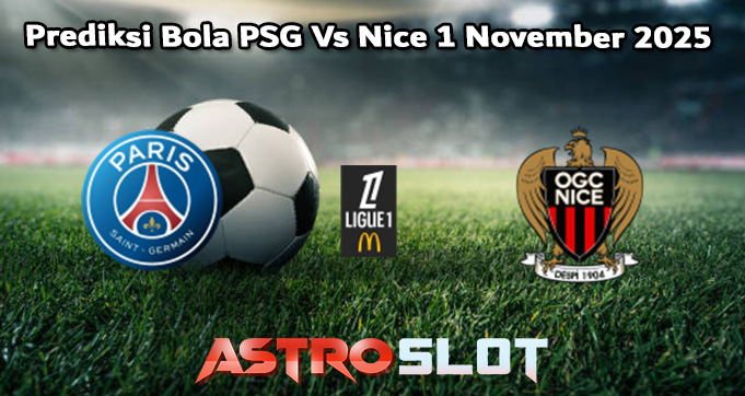 Prediksi Bola PSG Vs Nice 1 November 2025