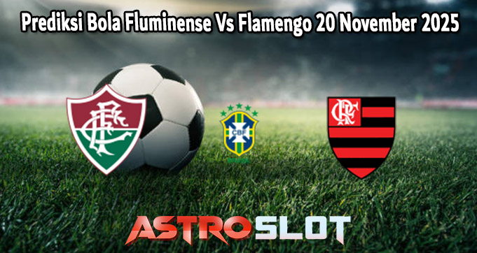 Prediksi Bola Fluminense Vs Flamengo 20 November 2025
